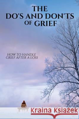 The Do's and Don'ts of Grief Sally J Knipe 9781545643471