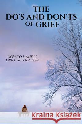 The Do's and Don'ts of Grief Sally J Knipe 9781545643471 Xulon Press