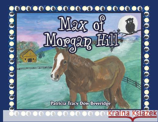 Max of Morgan Hill Patricia Tracy Dow Beveridge 9781545644607 Xulon Press