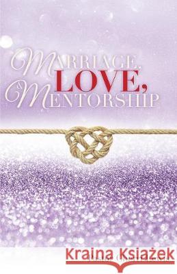 Marriage, Love, & Mentorship Pastor Cherri Lewis 9781545645314