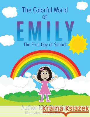 The Colorful World of EMILY Kiki Charriez, Chelsea Bacon 9781545645703