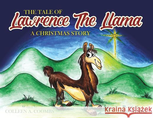 The Tale of Lawrence the Llama Colleen a Coombs 9781545645789 Xulon Press