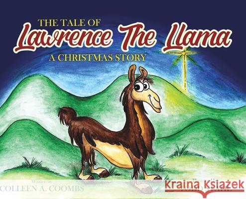 The Tale of Lawrence the Llama Colleen a Coombs 9781545645796 Xulon Press