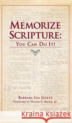 Memorize Scripture: You Can Do It! Barbara Lea Goetz 9781545645826