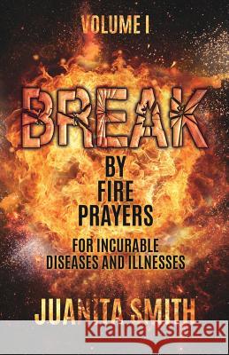 Break by Fire Prayers Juanita Smith 9781545646205