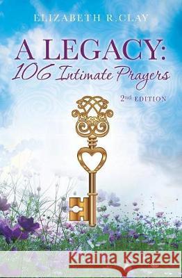 A Legacy Elizabeth R. Clay 9781545646397