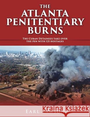 The Atlanta Penitentiary Burns Earl Lawson 9781545647417 Liberty Hill Publishing