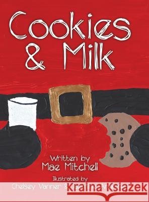 Cookies & Milk Mae Mitchell, Chelsey Vanner, Jazmine Andrews 9781545648292 Mill City Press, Inc.