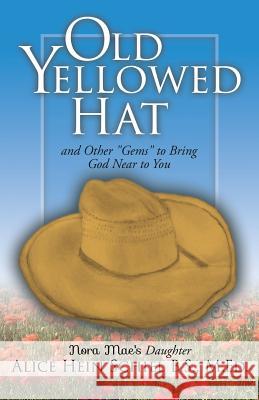 Old Yellowed Hat Alice Hein Schiel B S M Ed 9781545648490 Xulon Press