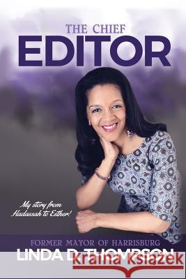 The Chief Editor Linda D Thompson 9781545649480 Xulon Press