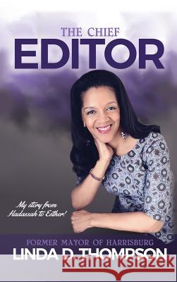 The Chief Editor Linda D Thompson 9781545649497 Xulon Press