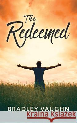 The Redeemed Bradley Vaughn 9781545649565