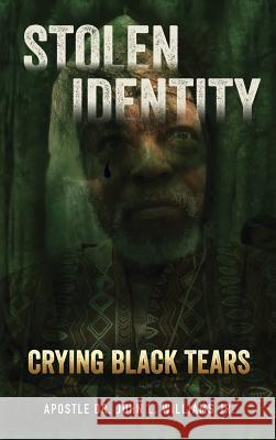 Stolen Identity Dr Apostle John L Williams, Jr 9781545649916 Xulon Press