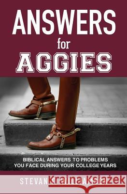 ANSWERS for AGGIES Stevan F Williamson 9781545650110 Xulon Press