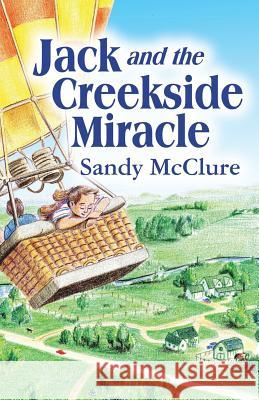 Jack and the Creekside Miracle Sandy McClure 9781545650868