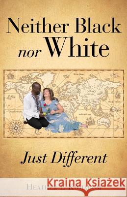 Neither Black nor White - JUST DIFFERENT Heather E Komagum 9781545651346 Xulon Press