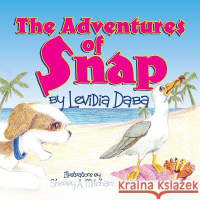 The Adventures of Snap Levidia Daba, Sherry a Mitcham 9781545653357 Xulon Press