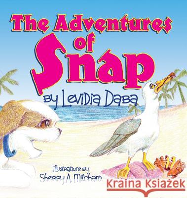 The Adventures of Snap Levidia Daba, Sherry a Mitcham 9781545653364 Xulon Press