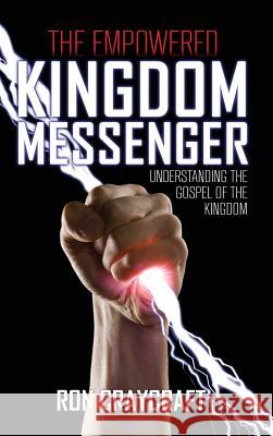 The Empowered Kingdom Messenger Ron Craycraft 9781545653401 Xulon Press