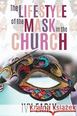 The Lifestyle of the Mask in the Church Ivy Early 9781545654187