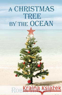 A Christmas Tree by the Ocean Robin Harris 9781545654415