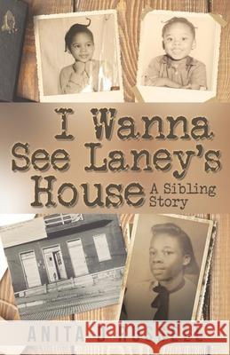 I Wanna See Laney's House Anita D Russell 9781545654583 Xulon Press