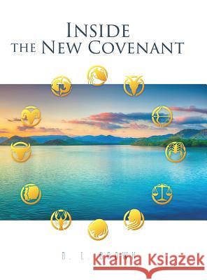 Inside The New Covenant B L Brown 9781545655580 Xulon Press