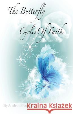 The Butterfly Cycles Of Faith Andrea Gomes 9781545656419