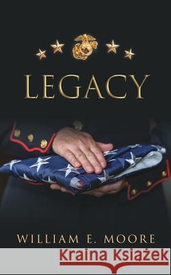 Legacy William E Moore 9781545656518 Xulon Press