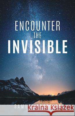 Encounter the Invisible Samuel Tressler 9781545657713 Xulon Press