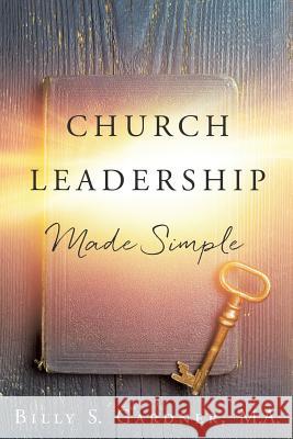 Church Leadership Made Simple Billy S Gardner M a 9781545657904 Xulon Press