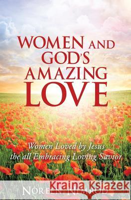 Women and God's Amazing Love Noreen Nimrod 9781545658031