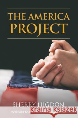 The America Project Sherry Higdon 9781545658338