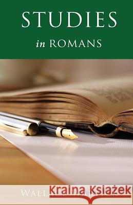 Studies in Romans Wallace Wartick 9781545658673