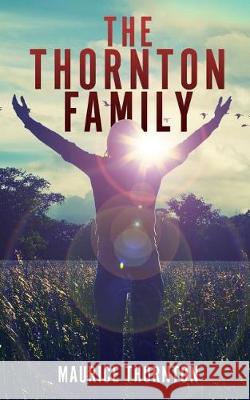 The Thornton Family Maurice Thornton 9781545659991 Mill City Press, Inc.
