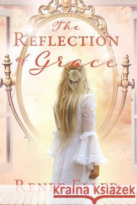 The Reflection Of Grace Renee Eller 9781545660201