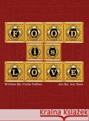 Food is Love Caela Collins 9781545661765 Mill City Press, Inc.