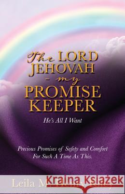 The Lord Jehovah - My Promise Keeper Leila M Henry Riley 9781545662236 Xulon Press