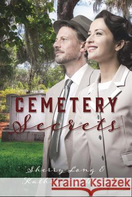 Cemetery Secrets Sherry Long, Kathryn O'Hara 9781545662458 Xulon Press