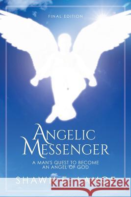 Angelic Messenger Shawn E Lange 9781545662649 Xulon Press