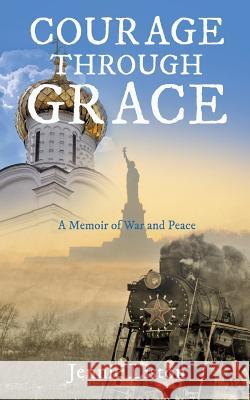 Courage Through Grace Jennie Liston 9781545662793 Xulon Press