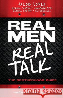 Real Men/Real Talk Jacob Lopez, Ricardo Cortijo, Jonathan Soto 9781545664827