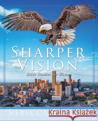 Sharper Vision: Bible Studies for Women Rebecca Slocum 9781545666159