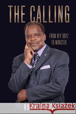 The Calling: From Rey Boyz To Minister Ronald Guy 9781545666234 Xulon Press