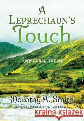 A Leprechaun's Touch: Legendary Fancy Dorothy A Smith 9781545666678