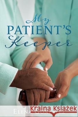 My Patient's Keeper Elena González 9781545666883