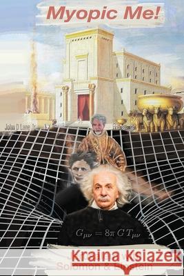 Myopic Me!: Jerusalem with Solomon & Einstein John D Lane, Jr 9781545668184 Xulon Press