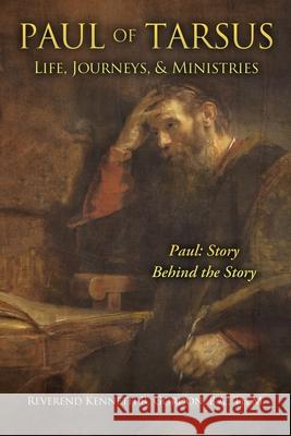 PAUL OF TARSUS Life, Journeys, & Ministries: Paul: Story Behind the Story REV Kenneth R Gordon 9781545670286 Xulon Press