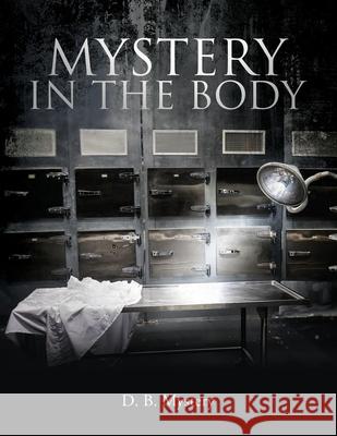 Mystery In The Body D B Mystery 9781545670569 Xulon Press