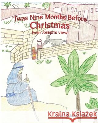 'Twas Nine Months Before Christmas from Joseph's view Joann Lanier Moore 9781545671238 Xulon Press